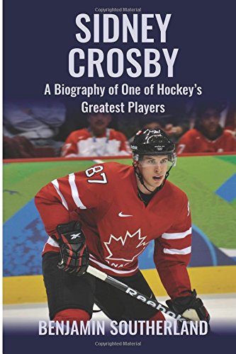Beispielbild fr Sidney Crosby: A Biography of One of Hockey  s Greatest Players zum Verkauf von ThriftBooks-Atlanta