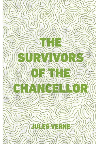 Stock image for The Survivors of the Chancellor for sale by Revaluation Books