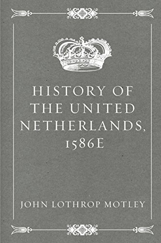 Beispielbild fr History of the United Netherlands, 1586e zum Verkauf von Ergodebooks