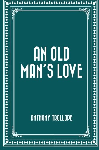 9781522931546: An Old Man's Love