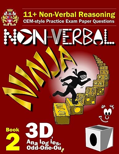 Beispielbild fr 11+ Non Verbal Reasoning: The Non-Verbal Ninja Training Course. Book 2: 3D, Analogies and Odd-One-Out: CEM-style Practice Exam Paper Questions with Visual Explanations zum Verkauf von WorldofBooks