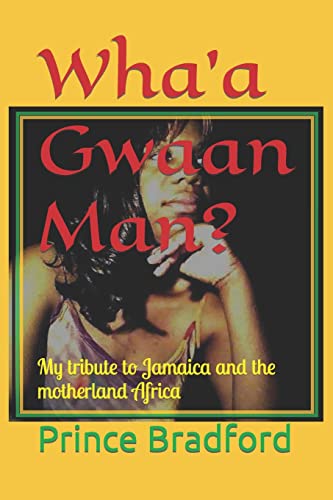 Stock image for Wha'a Gwaan Man?: My tribute to Jamaica and the motherland Africa for sale by THE SAINT BOOKSTORE