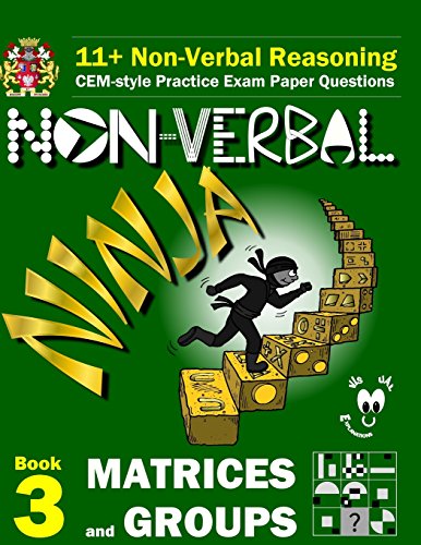 Beispielbild fr 11+ Non Verbal Reasoning: The Non-Verbal Ninja Training Course. Book 3: Matrices and Groups: CEM-style Practice Exam Paper Questions with Visual Explanations zum Verkauf von WorldofBooks