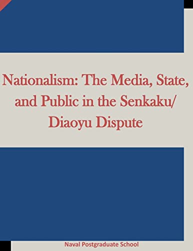 9781522943730: Nationalism: The Media, State, and Public in the Senkaku/Diaoyu Dispute