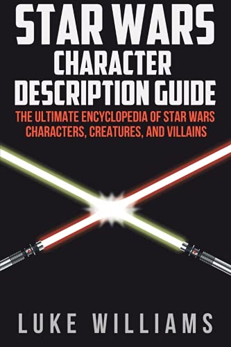 Beispielbild fr Star Wars: Star Wars Character Description Guide: The Ultimate Encyclopedia of Star Wars Characters, Creatures, and Villains zum Verkauf von Goodbookscafe