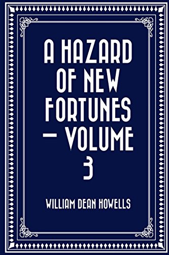 Stock image for A Hazard of New Fortunes: Vol 3 for sale by Revaluation Books