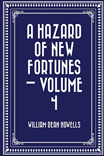 Stock image for A Hazard of New Fortunes: Vol 4 for sale by Revaluation Books