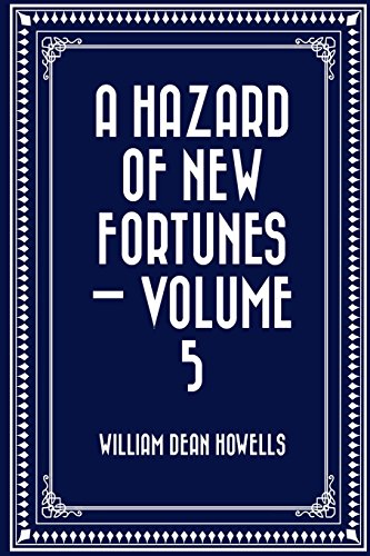 Stock image for A Hazard of New Fortunes: Vol 5 for sale by Revaluation Books