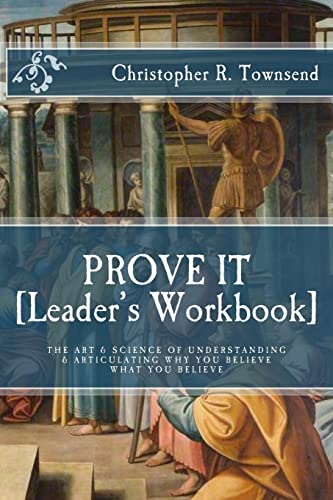 Imagen de archivo de Prove It: Leader's Workbook: The Art & Science of Understanding & Articulating Why You Believe What You Believe a la venta por THE SAINT BOOKSTORE