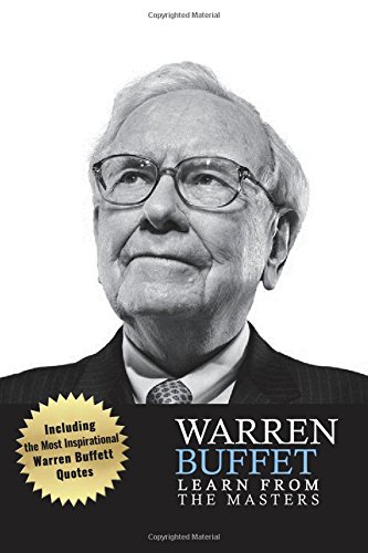 Stock image for Warren Buffett Learn From The Masters: Warren Buffett: Investing and Leadership Lessons from Warren Buffett: Quotes from: Warren Buffett Investing, . Warren Buffett Letters, Warren Buffett Way) for sale by Revaluation Books