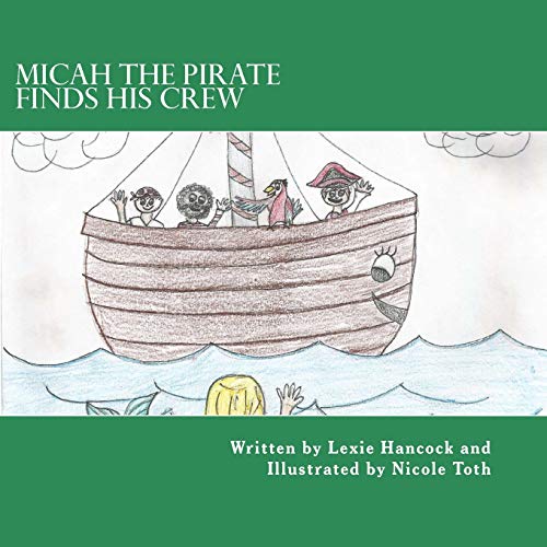 9781522947462: Micah The Pirate Finds His Crew