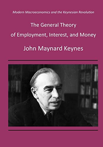Stock image for The General Theory of Employment, Interest, and Money: Modern Macroeconomics and the Keynesian Revolution for sale by HPB-Red