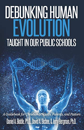 Stock image for Debunking Human Evolution Taught in Our Public Schools: A Guidebook for Christian Students, Parents, and Pastors for sale by SecondSale