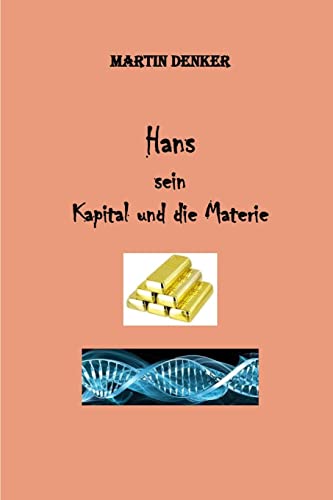 Stock image for Hans - Sein Kapital - und die Materie for sale by THE SAINT BOOKSTORE