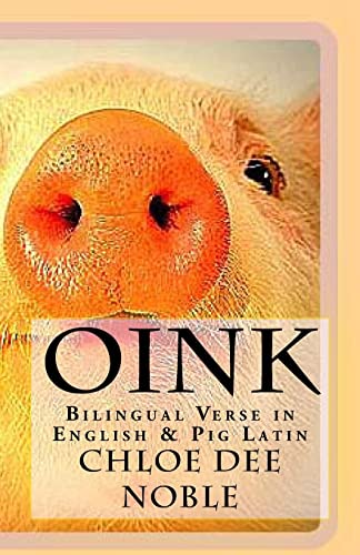 Stock image for Oink: Bilingual Verse in English & Pig Latin for sale by THE SAINT BOOKSTORE