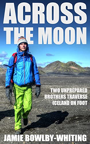 Beispielbild fr Across the Moon: Two Unprepared Brothers Traverse Iceland on Foot zum Verkauf von WorldofBooks