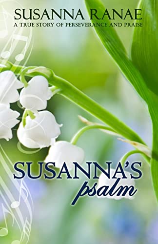 Stock image for Susanna's Psalm: A True Story of Perserverance and Praise for sale by THE SAINT BOOKSTORE