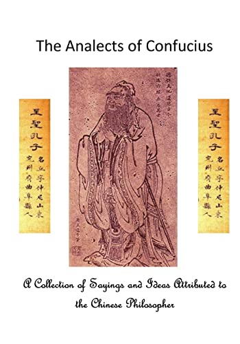 9781522968276: The Analects of Confucius: A Collection of Sayings and Ideas Attributed to the Chinese Philosopher (The Chinese Classics)