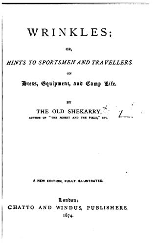 Imagen de archivo de Wrinkles, Or, Hints to Sportsmen and Travellers on Dress, Equipment, and Camp Life a la venta por THE SAINT BOOKSTORE