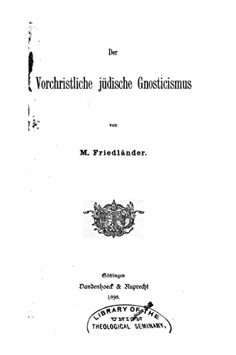 Stock image for Der Vorchristliche Judische Gnosticismus for sale by THE SAINT BOOKSTORE