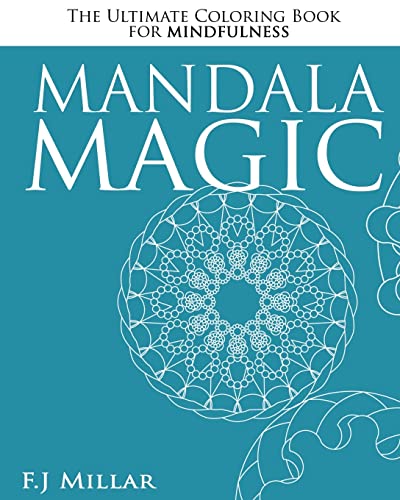 Stock image for Mandala Magic - The Ultimate Mindfulness Coloring Book: The Ultimate Mindfulness Coloring Book for sale by THE SAINT BOOKSTORE