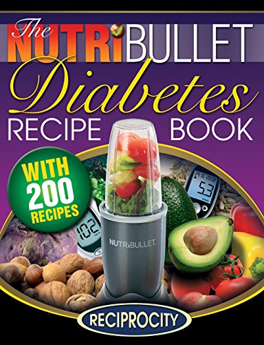 Stock image for The Nutribullet Diabetes Recipe Book: 200 Nutribullet Diabetes Busting Ultra Low Carb Blast and Smoothie Recipes (Diabetic Low Carb Nutribullet Recipes) for sale by Goodwill of Colorado