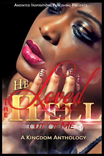 Stock image for He Loved The Hell Out Of Me: A Kingdom Anthology for sale by THE SAINT BOOKSTORE