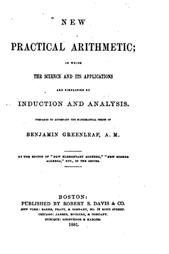9781522976882: New Practical Arithmetic, In which the Science and Its Applications are Simplified by Induction