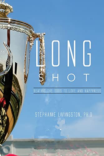 9781522981190: Long Shot: Beating the Odds to Love and Happiness