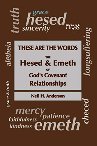 

These Are the Words : The Hesed and Emeth of God's Covenant Relationships