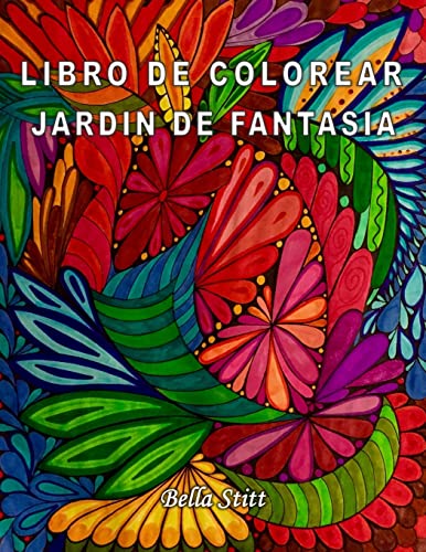 Stock image for Libro de colorear - Jardin de fantasia: Para reducir el estres, la ansiedad y la depresion for sale by THE SAINT BOOKSTORE