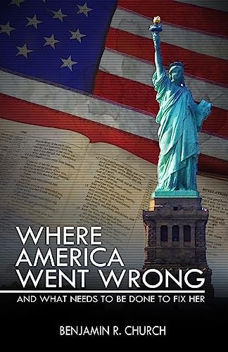 Stock image for Where America Went Wrong, and What Needs to Be Done to Fix Her for sale by Lucky's Textbooks