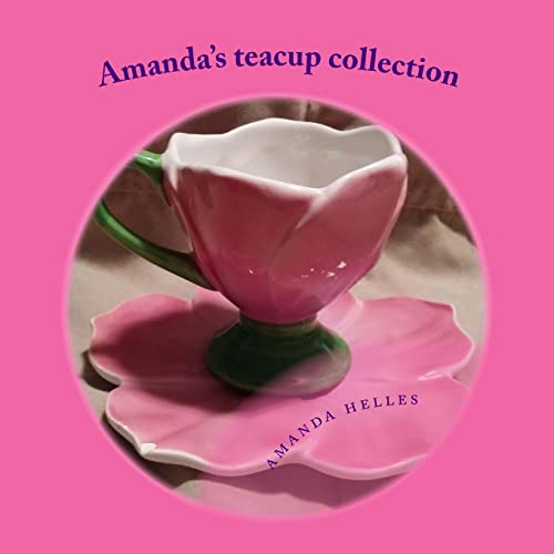 Stock image for Amanda's teacup collection: I love my teacups (amanda likes) for sale by Lucky's Textbooks
