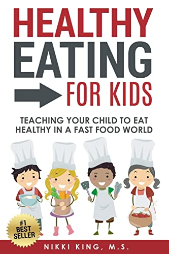 Beispielbild fr Healthy Eating for Kids: Teaching Your Child to Eat Healthy in a Fast Food World zum Verkauf von SecondSale