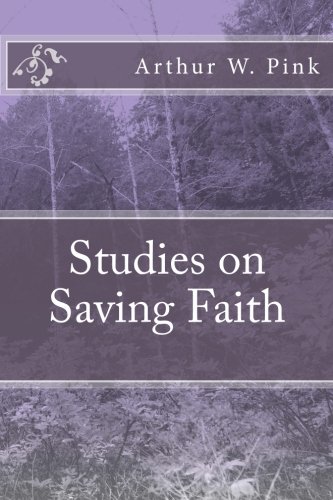 Beispielbild fr Studies on Saving Faith zum Verkauf von ThriftBooks-Dallas