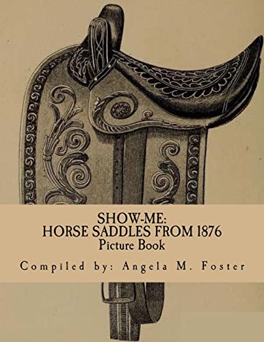 9781522996170: Show-Me: Horse Saddles From 1876 (Picture Book)