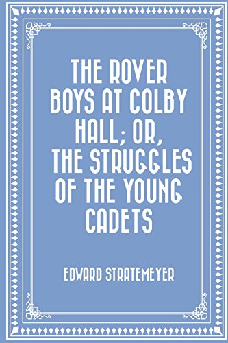 Beispielbild fr The Rover Boys at Colby Hall; or, The Struggles of the Young Cadets zum Verkauf von Howard's Books