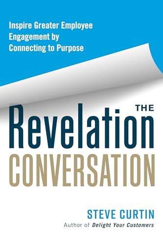 Stock image for The Revelation Conversation: Inspire Greater Employee Engagement by Connecting to Purpose for sale by ThriftBooks-Atlanta