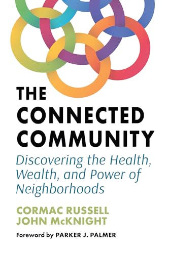 Stock image for The Connected Community: Discovering the Health, Wealth, and Power of Neighborhoods for sale by HPB-Red