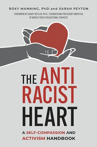 Stock image for The Antiracist Heart: A Self-Compassion and Activism Handbook for sale by GF Books, Inc.