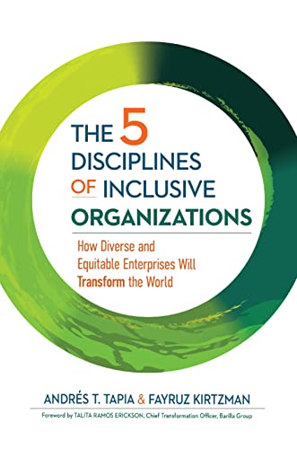 Stock image for The 5 Disciplines of Inclusive Organizations: How Diverse and Equitable Enterprises Will Transform the World for sale by GF Books, Inc.