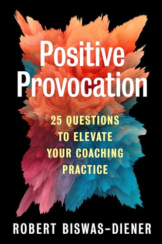 Beispielbild fr Positive Provocation: 25 Questions to Elevate Your Coaching Practice zum Verkauf von BooksRun