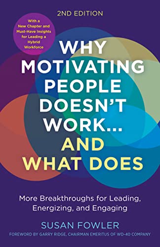 Beispielbild fr Why Motivating People Doesn't Work--and What Does: More Breakthroughs for Leading, Energizing, and Engaging zum Verkauf von Monster Bookshop
