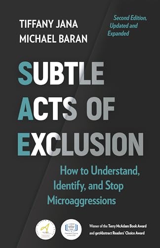 Stock image for Subtle Acts of Exclusion, Second Edition: How to Understand, Identify, and Stop Microaggressions [Paperback] Jana, Tiffany and Baran, Michael for sale by Lakeside Books