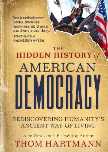 Stock image for The Hidden History of American Democracy: Rediscovering Humanity's Ancient Way of Living for sale by ThriftBooks-Atlanta