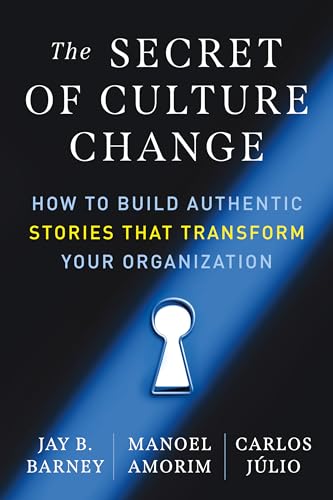 Imagen de archivo de The Secret of Culture Change: How to Build Authentic Stories That Transform Your Organization a la venta por Books Unplugged