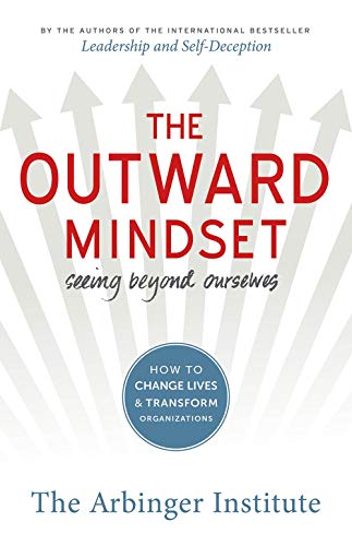9781523082469: The Outward Mindset : Seeing Beyond Ourselves [Paperback] [Jan 01, 2014] The Arbinger Institute