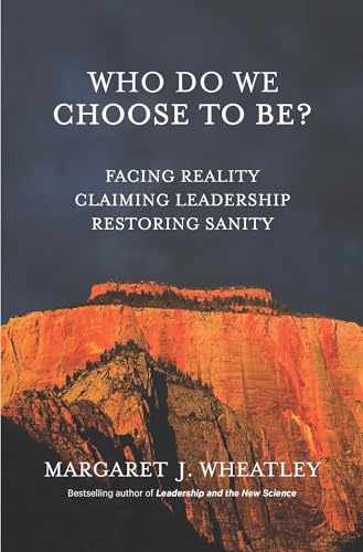 9781523083633: Who Do We Choose To Be?: Facing Reality, Claiming Leadership, Restoring Sanity