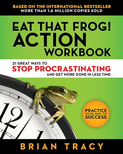 Stock image for Eat That Frog! Action Workbook: 21 Great Ways to Stop Procrastinating and Get More Done in Less Time for sale by Russell Books