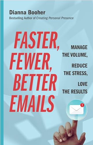 Stock image for Faster, Fewer, Better Emails: Manage the Volume, Reduce the Stress, Love the Results for sale by ThriftBooks-Dallas